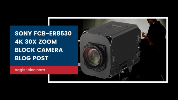 Sony FCB-ER8530 - The Swiss Army Knife Of Block Cameras