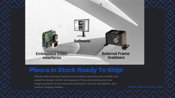 No More Long Delivery Times And Delayed Shipping, Pleora Technologies In Stock And Ready To Ship